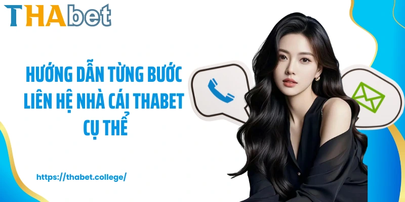 Hướng dẫn từng bước liên hệ nhà cái Thabet cụ thể