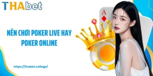 Nên chơi poker live hay poker online